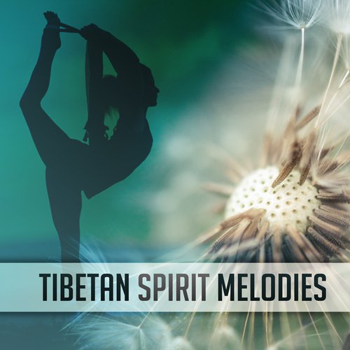 Tibetan Spirit Melodies – Music for Mediation, Yoga, Contemplation, Zen, Relaxation