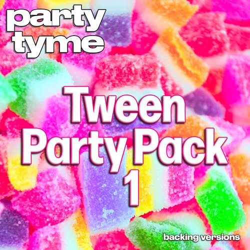 Tween Party Pack 1 - Party Tyme (Backing Versions)