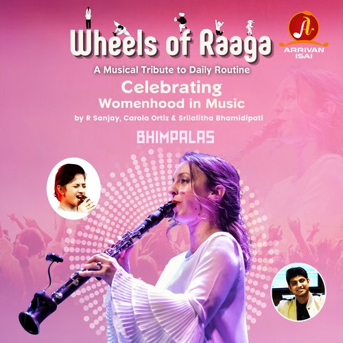 Wheels of Raaga - Bhimpalas (Celebrating "Womenhood" in Music)