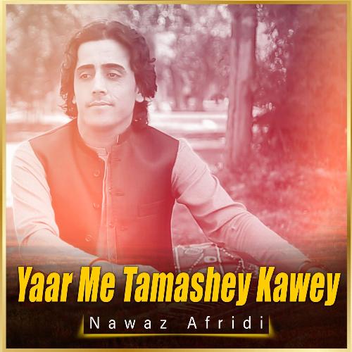 Yaar Me Tamashey Kawey