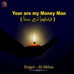 You Are My Money Man