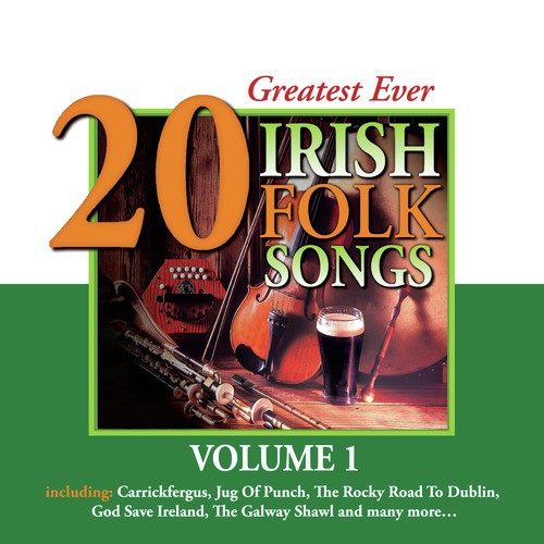 20 Greatest Ever Irish Folk Songs - Volume 1