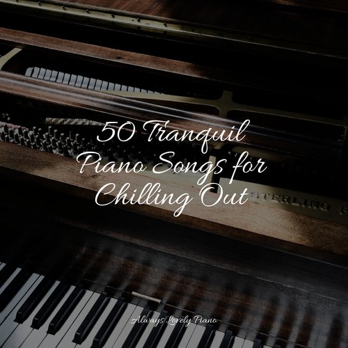 25 Tranquil Piano Songs for Chilling Out