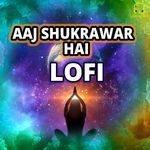 Aaj Shukrawar Hai LoFi