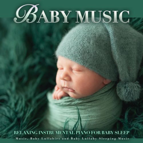 Baby Music: Relaxing Instrumental Piano For Baby Sleep Music, Baby Lullabies and Baby Lullaby Sleeping Music