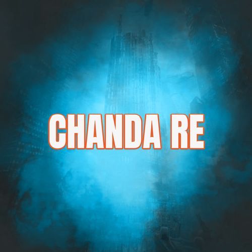 CHANDA RE