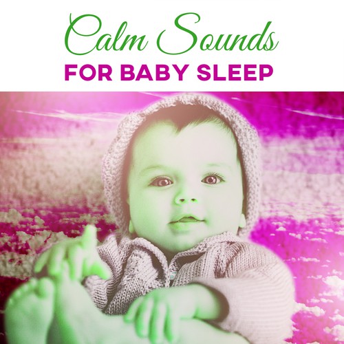 Calm Sounds for Baby Sleep – Relaxing New Age Music for Baby, Soothing Sounds for Little Child, Peaceful Night