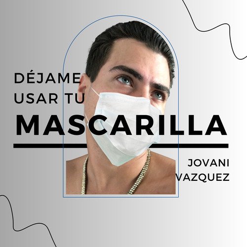 Déjame Usar Tu Mascarilla