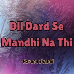 Dil Dard Se Mandhi Na Thi-NR85Yj5SZHg