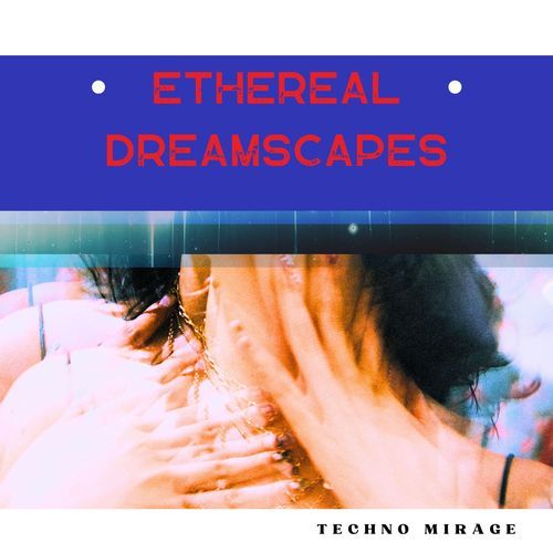 Ethereal Dreamscapes