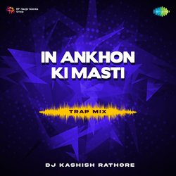 In Ankhon Ki Masti - Trap Mix-Kjg,ZyZlQWE