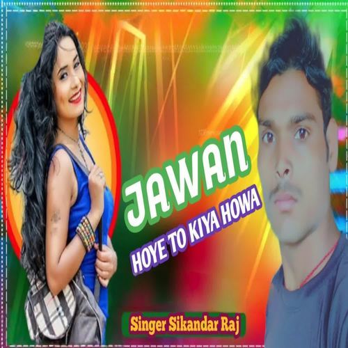 Jawan Hoye To Kiya Howa
