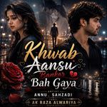 Khwab Aansu Bankar Bah Gaya