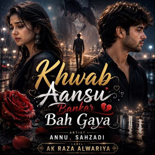 Khwab Aansu Bankar Bah Gaya