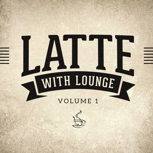 Latte with Lounge, Vol. 1 (The Café Lounge Sessions)