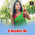 O Bondhu Re
