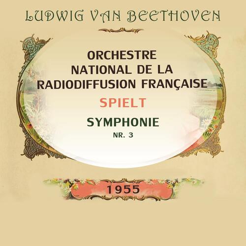 Orchestre national de la Radiodiffusion française spielt: Ludwig van Beethoven: Symphonie NR. 3 (Live)