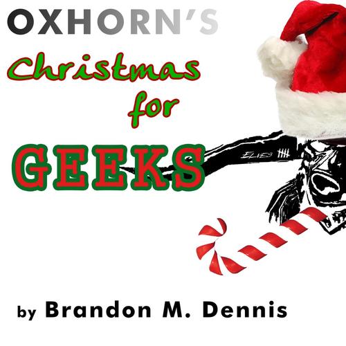 Oxhorn's Christmas for Geeks