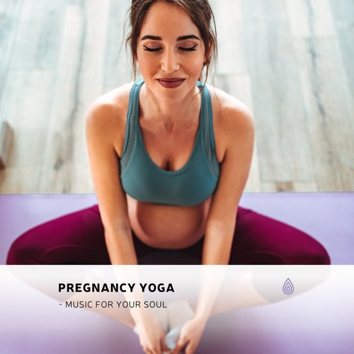 Pregnancy Yoga - Music for Your Soul