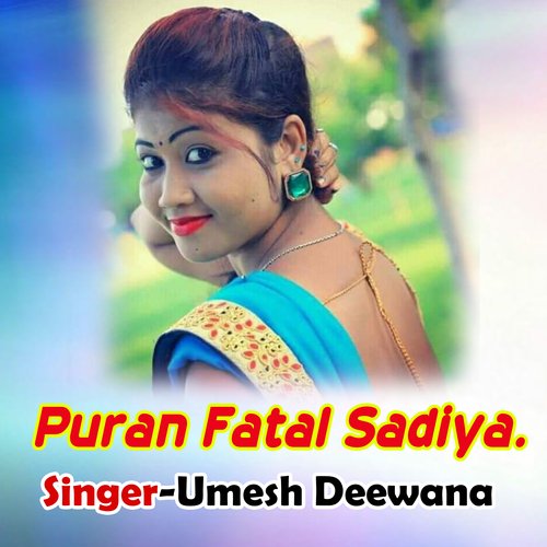 Puran Fatal Sadiya.