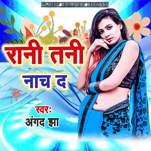 Rani Tani Nach Da