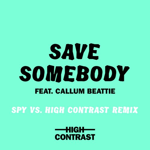Save Somebody (SPY Vs. High Contrast Remix)