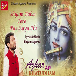 Shyam Baba Tere Pass Aaaya Hu - Azhar Ali-FioFeyIFeVI