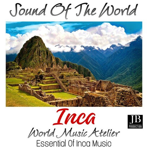 Sound Of The World Inca (Essential Of Inca Music)