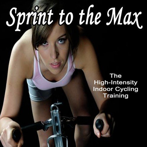 Sprint to the Max (The High-Intensity Indoor Cycling Training)