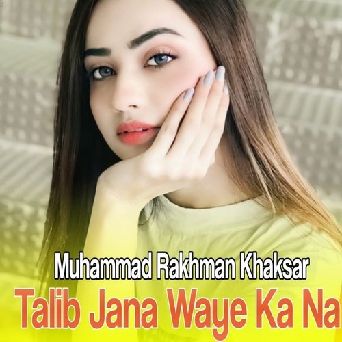 Talib Jana Waye Ka Na