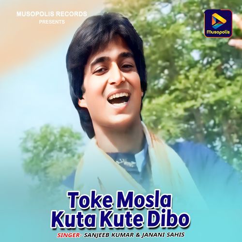 Toke Mosla Kuta Kute Dibo