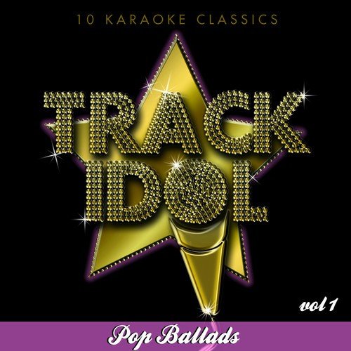 Track Idol  - Pop Ballads (10 Karaoke Classics) [Vol. 1]