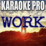 Work (Originally Performed by Rihanna feat. Drake) [Instrumental Version]