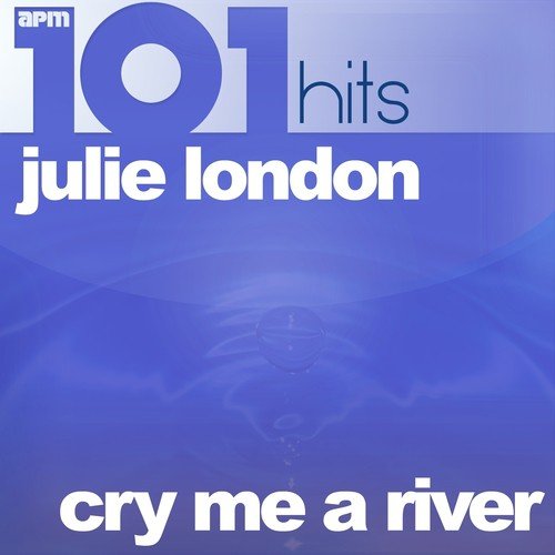 101 Hits - Cry Me a River - The Best of Julie London