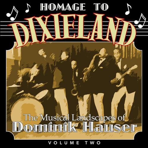 A Homage to Dixieland: The Musical Landscapes of Dominik Hauser , Vol. 2_poster_image