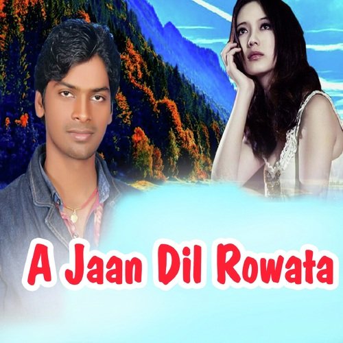 A Jaan Dil Rowata