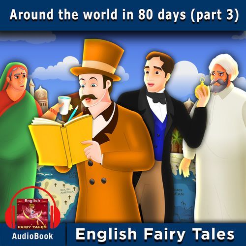 Around the World in 80 days (Part 3)