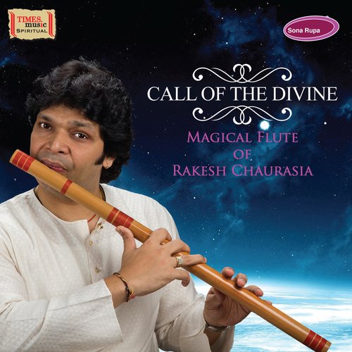 Call Of The Divine - Magical Flute of Rakesh Chaurasia