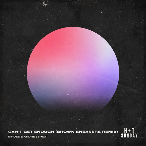 Can't Get Enough (Brown Sneakers Remix)