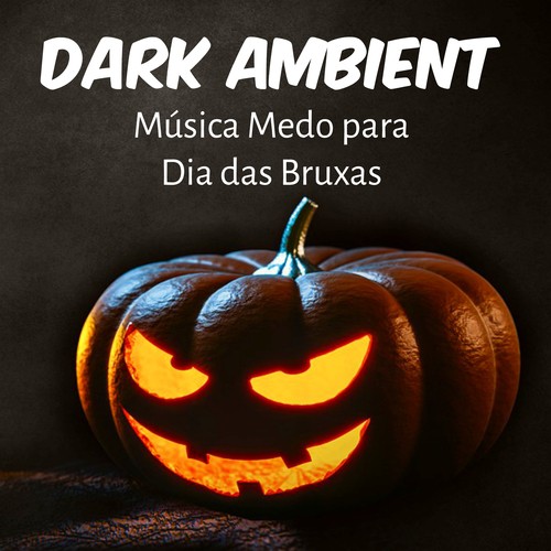Dark Ambient - Música Medo para Dia das Bruxas com Ruídos Estranhos Barulhos Assustadores
