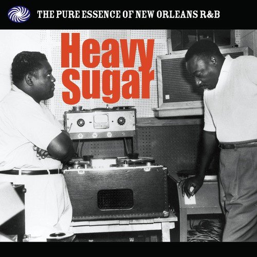 Heavy Sugar: The Pure Essence of New Orleans R&B