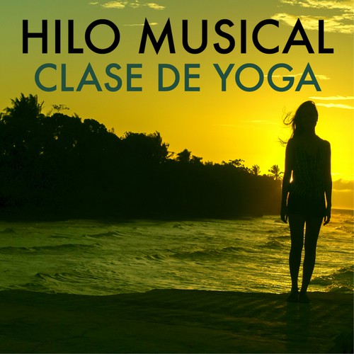Hilo Musical para Clase de Yoga - Música Relajante para Autoestima y Conciencia