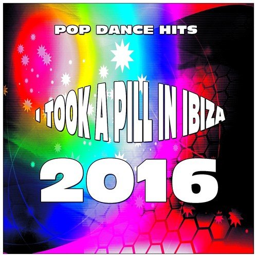 I Took a Pill in Ibiza (Pop Dance Hits 2016)