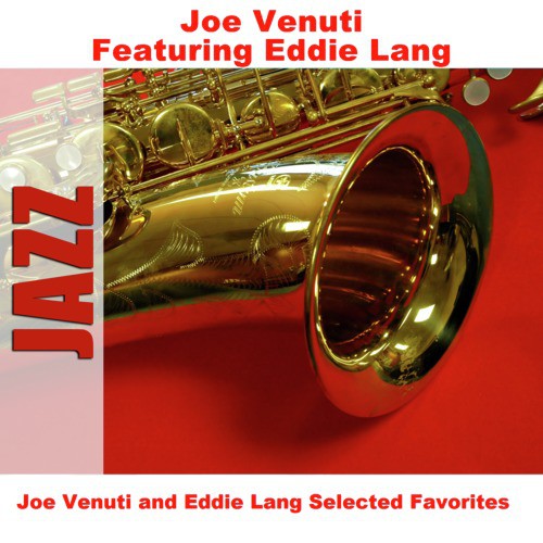 Joe Venuti and Eddie Lang Selected Favorites