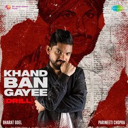 Khand Ban Gayee (Drill) - Bharat Goel and Parineeti Chopra-RQJeHCNyAX0