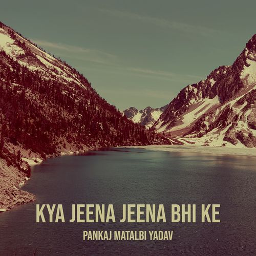 Kya Jeena Jeena Bhi Ke