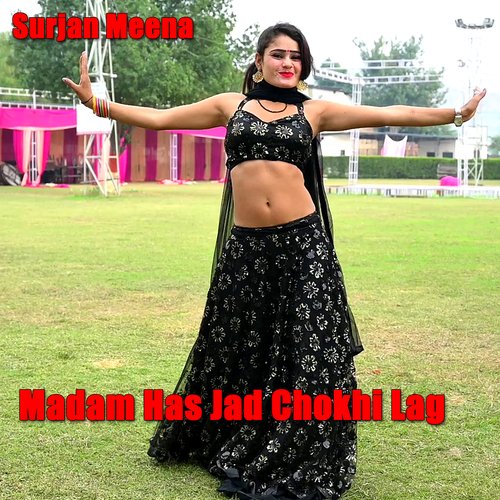 Madam Has Jad Chokhi Lag