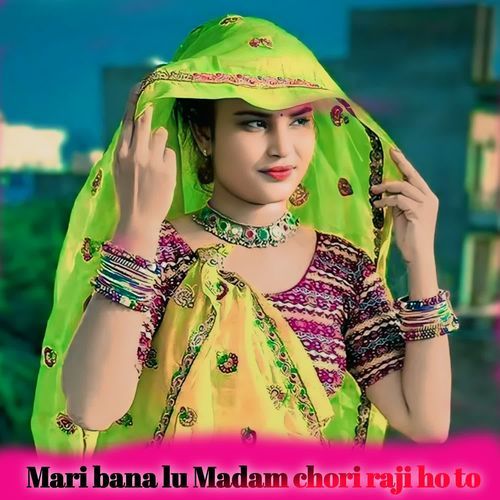 Meri Bana lu madam chori raji ho to