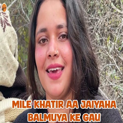 Mile Khatir Aa Jaiyaha Balmuya Ke Gau