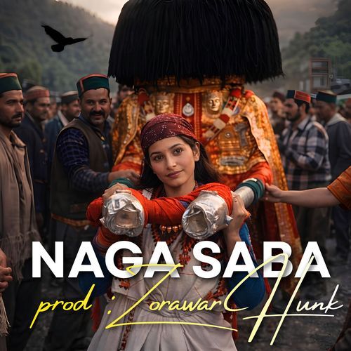 Naga Saba (Prod : Zorawar Hunk)